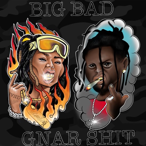 BIG BAD GNAR SHIT