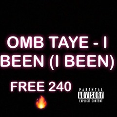 OMB TAYE - I BEEN (I BEEN)