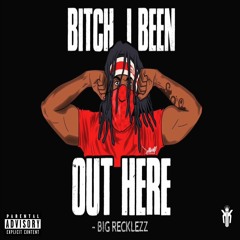 Rico Recklezz - Bitch I Been Out Here
