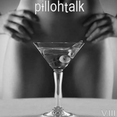Pillohtalk V. III |After Hours| †R&B/DwnTmp/† • A Curation For An Intimate Rendezvous •