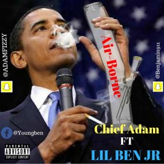 Chief Adam - Air - Borne - Ft LIL BEN JR