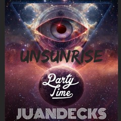 UNSUNRISE (PARTY TIME) 2018 BY: JUANDECKS