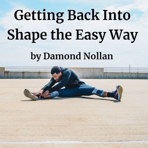 Getting Back Into Shape the Easy Way