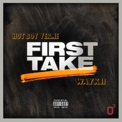 First Take - Hot Boy Yerme X Waykii