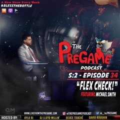 PreGame - S2| Episode 34: "Flex Check!" feat. Michael Smith