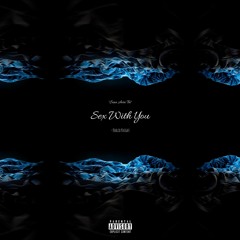 Sex With You (Prod. JTK)