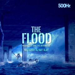 The Flood ( Hosted By DJ Kay Slay )