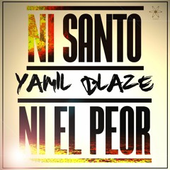 Yamil Blaze - Ni Santo Ni El Peor (Prod By El Nucleo Recording Studio)