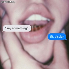 say something (ft. aisyla)
