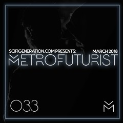 Metrofuturist Playlist 033 - March 2018