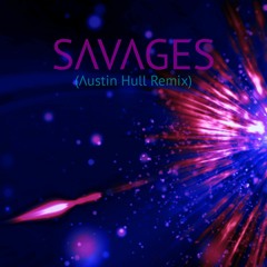 Savages (Austin Hull Remix)