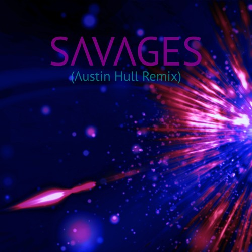 Savages (Austin Hull Remix)