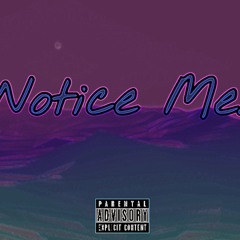 Notice Me FT. YMF Rich