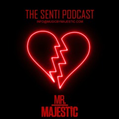 The Senti Podcast - 2018 - Mr.Majestic