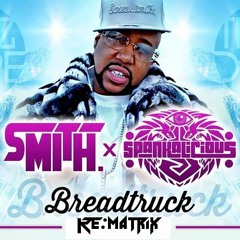 Spankalicious x Smith. - Bread Truck (Re:Matrix)