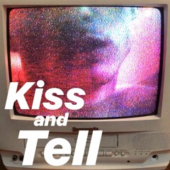 Kiss & Tell ft. Alan Michael