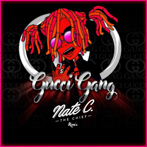 Gucci Gang (Nate C. The Chief Remix)