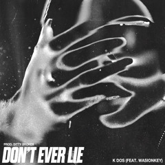 Don't Ever Lie Ft. WasionKey