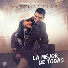 130. Valentino Ft. Eli Jas – La Mejor De Todas [ ¡ Nacho Style ! ](BACHATA)