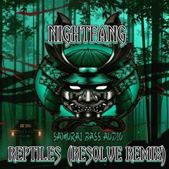NIGHTFANG - REPTILES (DJ RESOLVE REMIX)