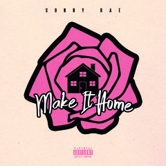 Make It Home (Prod. By Ty Rose)