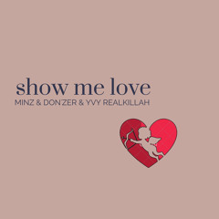 Minz x Don'zer x Yvy Realkillah - Show Me Love