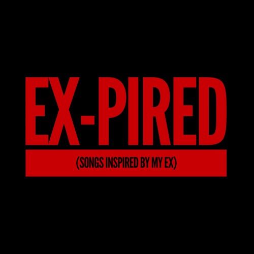 Ex-pired(Songs inspired by my EX)