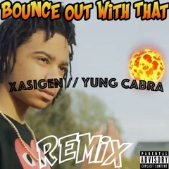 XAsiGen // Yung Cabra - Bouce Out With That (Remix)