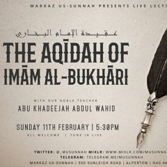 The Aqīdah of Imām al-Bukhārī - Lesson 1 - Abu Khadeejah