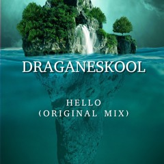 Draganeskool - Hello (Original Mix) Unreleased
