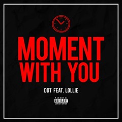 DDT - Moment with you FT Lollie