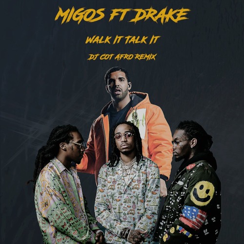 Stream Migos Ft Drake - Walk It Talk It - DJ COT Afro Remix by DJ COT |  Listen online for free on SoundCloud