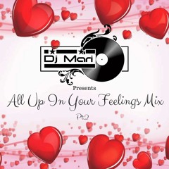 Dj Mari All Up In Your Feelings Mix Pt.2 | Twitter : @DjMariUk