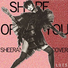 Shape Of You - LUIS (Ed Sheeran Cover)