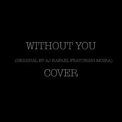 Without You (Original)by AJ Rafael ft. Moira Dela Torre Cover