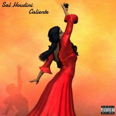 Sal Houdini ~ Caliente