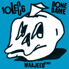10LEC6 "Bone Bame" Waajeed's Bone Dub