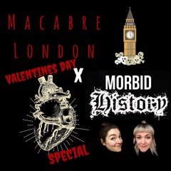 Valentine’s Day Special with Macabre London Podcast