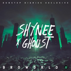 Shynee X Ghoust - Broworld [Dubstep Diaries Exclusive]