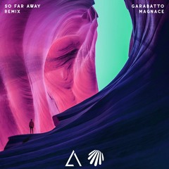 Martin Garrix & David Guetta - So Far Away (GARABATTO & Magnace Remix)