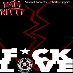 F*CK LOVE Produced & Mixed by Nam Nitty
