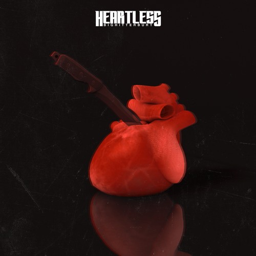 BIGHITTERBURT - HEARTLESS