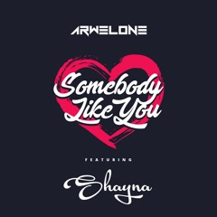 Somebody Like You (feat. Shayna)