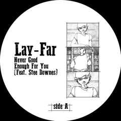 PREMIERE: Lay-Far - Never Good Enough For You feat. Stee Downes [In-Beat-Ween Music]