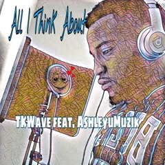 All I Think About(feat. AshleyuMuzik)