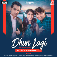 Dhun Lagi (Love Ni Bhavai) - DJ Rocks & R-flux Remix
