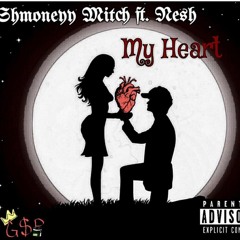 My Heart ft. Nesh