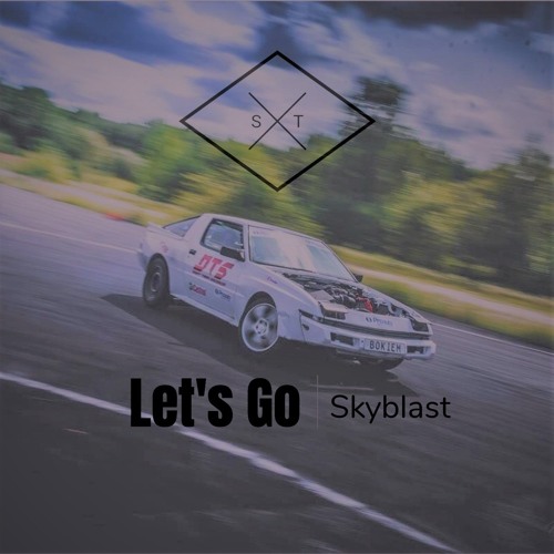Skyblast - Let's Go (Original Mix) OUT NOW