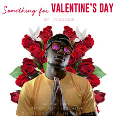 Something For VALENTINES DAY MIX