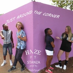 Just around the corner - ft. Stanza (prod by. HaZeYprod)